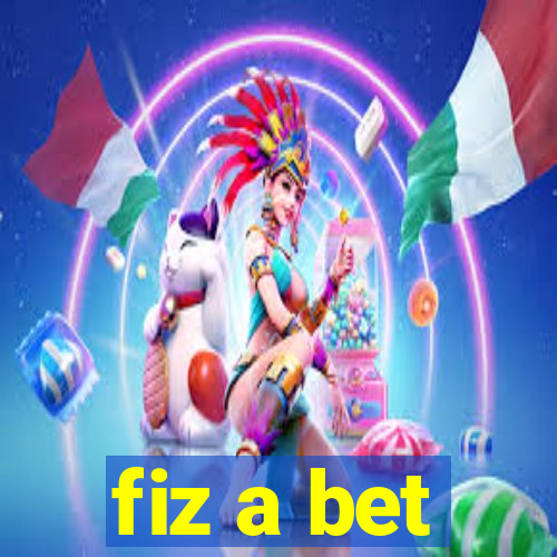 fiz a bet